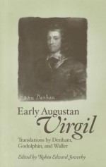 Early Augustan Virgil: Translations by Denham, Godolphin, and Waller - Robin Edward Sowerby