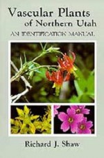 Vascular Plants of Northern Utah: An Identification Manual - Richard Shaw