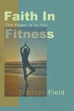 Faith in Fitness - Frances Field