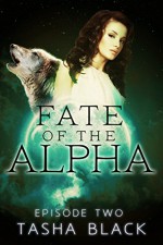 Fate of the Alpha: Episode 2: A Tarker's Hollow Serial - Tasha Black