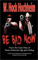 Be Bad Now - W. Hock Hochheim, Margaret Eden