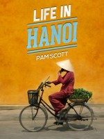 Life in Hanoi - Pam Scott