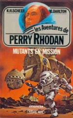 Mutants En Mission - Karl-Herbert Scheer, Clark Darlton, Jacqueline H. Osterrath