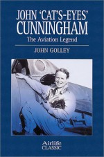 John 'Cats-Eyes' Cunningham (Airlife Classics) - John Golley