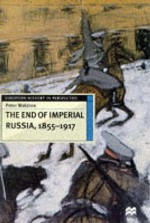 The End of Imperial Russia, 1855-1917 - Peter Waldron