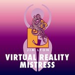 Virtual Reality Mistress - Jim Lyon