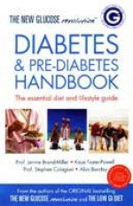 The New Glucose Revolution: Diabetes &Amp; Pre Diabetes Handbook: The Essential Diet And Lifestyle Guide - Janette Brand Miller, Kaye Foster-Powell, Stephen Colagiuri, Alan Barclay