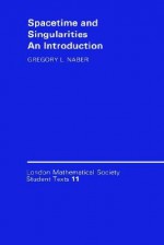 Spacetime and Singularities: An Introduction - Gregory L. Naber, J.W. Bruce, C.M. Series