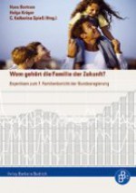 Wem gehört die Familie der Zukunft?: Expertisen zum 7. Familienbericht der Bundesregierung - Hans Bertram, Helga Krüger, Katharina Spieß