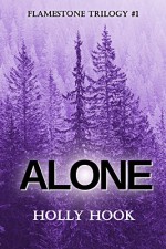 Alone (#1 Flamestone Trilogy) - Holly Hook