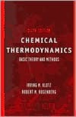 Chemical Thermodynamics: Basic Theory and Methods - Irving M. Klotz, Robert M. Rosenberg