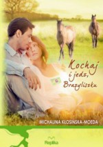 Kochaj i jedz, Brazyliszku - Michalina Kłosińska-Moeda