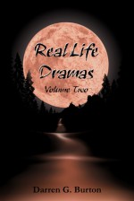 Real Life Dramas: Volume Two - Darren G. Burton