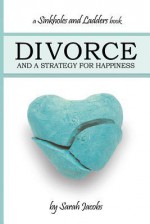 Divorce and a Strategy for Happiness: A Sinkholes and Ladders Book - Sarah Jacobs