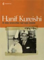 Il mio orecchio sul suo cuore - Hanif Kureishi, Ivan Cotroneo