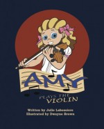 Amy Plays the Violin - Julie Labossiere