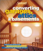 Converting Garages, Attics & Basements - Sunset Books, Marianne Lipanovich