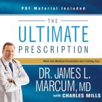 The Ultimate Prescription: What the Medical Profession Isn't Telling You - James L. Marcum, Bill DeWees, Charles Mills