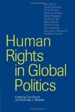 Human Rights in Global Politics - Tim Dunne, Nicholas J. Wheeler