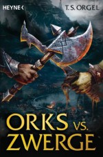 Orks vs. Zwerge: Roman (German Edition) - T.S. Orgel