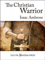 The Christian Warrior - Isaac Ambrose, Gerald Mick, Thomas Jones