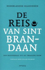 Reis van Sint Brandaan: Een reisverhaal uit de twaalfde eeuw - Willem Wilmink, W.P Gerritsen, Soetje Oppenhuis de Jong