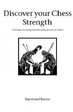 Discover Your Chess Strength - Raymond D. Keene