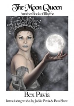 The Moon Queen: Another Book of Rhyme - Bex Pavia