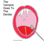 The Vampire Goes To The Dentist - Jake Vamp, Gina Mirelez, D.C. Thompson