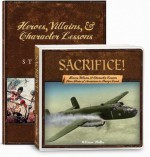 Sacrifice! Heroes, Villains, & Character Lessons from Stories of Americans in Foreign Lands - William C. Potter