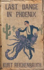 Last Dance in Phoenix - Kurt Reichenbaugh