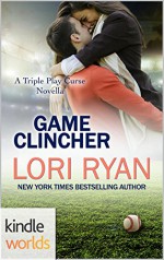 Game For Love: Game Clincher (Kindle Worlds Novella) (The Triple Play Curse Novellas Book 3) - Lori Ryan