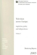 Television Across Europe Volume 2: Regulation, Policy and Independence - Open Society Institute