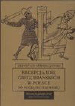 Recepcja idei gregoriańskich w Polsce do początku XXIII wieku - Krzysztof Skwierczyński