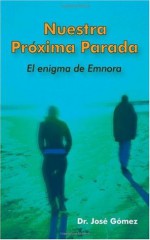 Nustra Proxima Parada: El enigma de Emnora - José Gomez