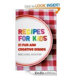 Recipes for Kids: 51 Fun and Creative Dishes - Michael Holtby