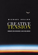 Creative Tension: Essays On Science & Religion - Michael Heller