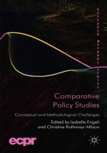 Comparative Policy Studies: Conceptual and Methodological Challenges - Isabelle Engeli, Christine Rothmayr Allison