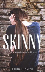 Skinny: She was starving to fit in... (False Reflections Book 1) - Laura L. Smith