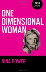 One Dimensional Woman - Nina Power