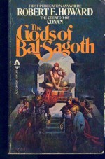 The Gods of Bal-Sagoth - Robert E. Howard, Andrew J. Offutt, Glenn Lord