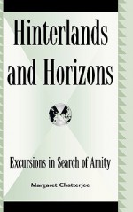 Hinterlands and Horizons: Excursions in Search of Amity - Margaret Chatterjee