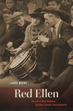 Red Ellen: The Life of Ellen Wilkinson, Socialist, Feminist, Internationalist - Laura Beers