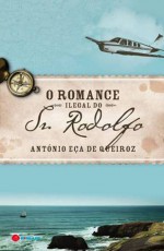 O Romance Ilegal do Sr. Rodolfo - António Eça de Queiroz