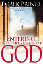 Entering The Presence Of God - Derek Prince