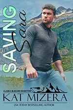 Saving Sara (Alaska Blizzard Book 5) - Kat Mizera