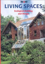 Living Spaces: Ecological Building and Design - Fisher, Thomas Schmitz-Guenther, Abraham, Dietmar Lochner, Karin Ebmann