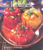 The Lebanese Cookbook - Hussein Dekmak, Martin Brigdale