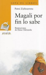 Magali Por Fin Lo Sabe / Magali Finally knows (Sopa De Libros / Books Soup) - Patxi Zubizarreta, Elena Odriozola, Itziar Ortuondo