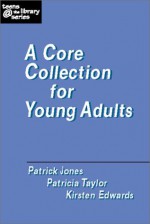 A Core Collection for Young Adults - Patrick Jones, Patricia Taylor, Kirsten Edwards